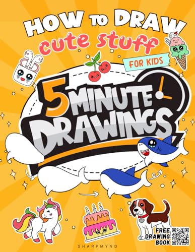 How To Draw Cute Stuff For Kids: 5 Minute Drawings